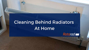 Cleaning Behind Radiators At Home