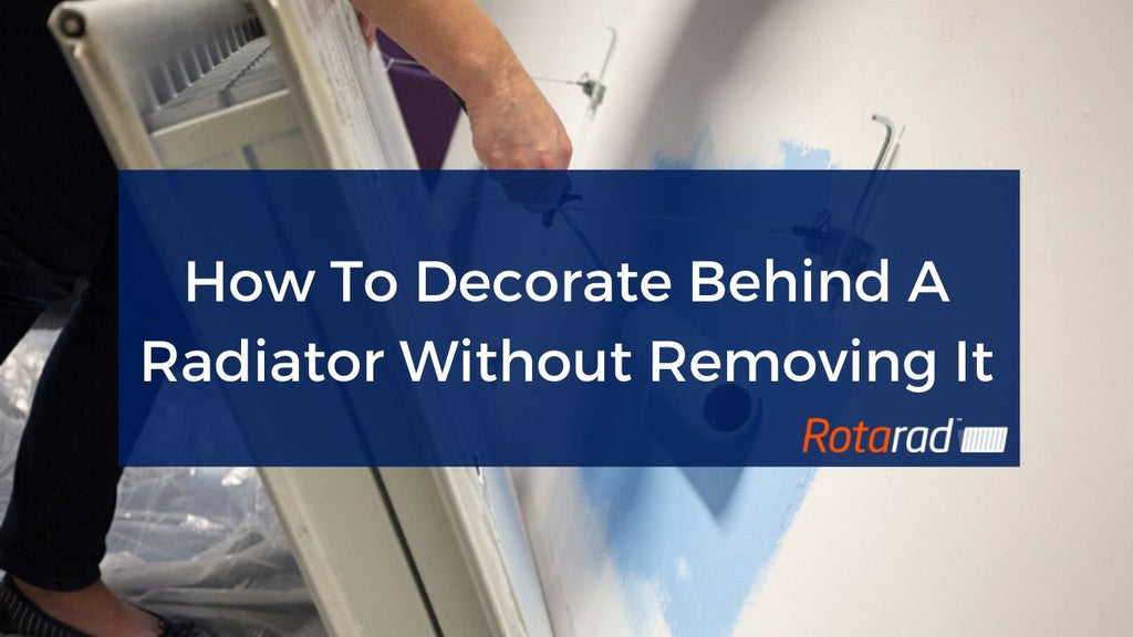How To Decorate Behind A Radiator Without Removing It