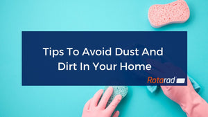 Tips To Avoid Dust And Dirt In Your Home