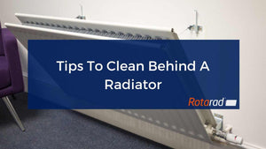 Tips To Clean Behind A Radiator